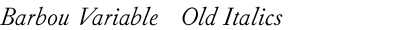 Barbou Variable + Old Italics